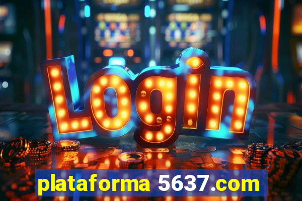 plataforma 5637.com